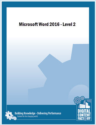 Word 2016 - Level 2 Courseware – Digital Content Factory Ltd.